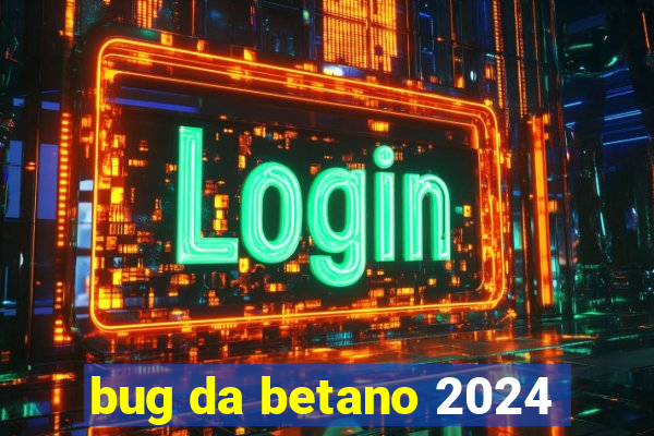 bug da betano 2024